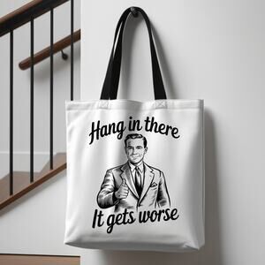 Hang In There, It Gets Worse Demotivational Retro Tote Bag